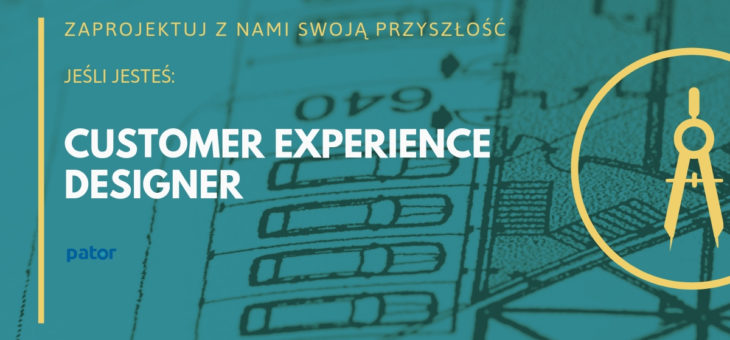Zapraszamy do współpracy – Customer Experience Designer!